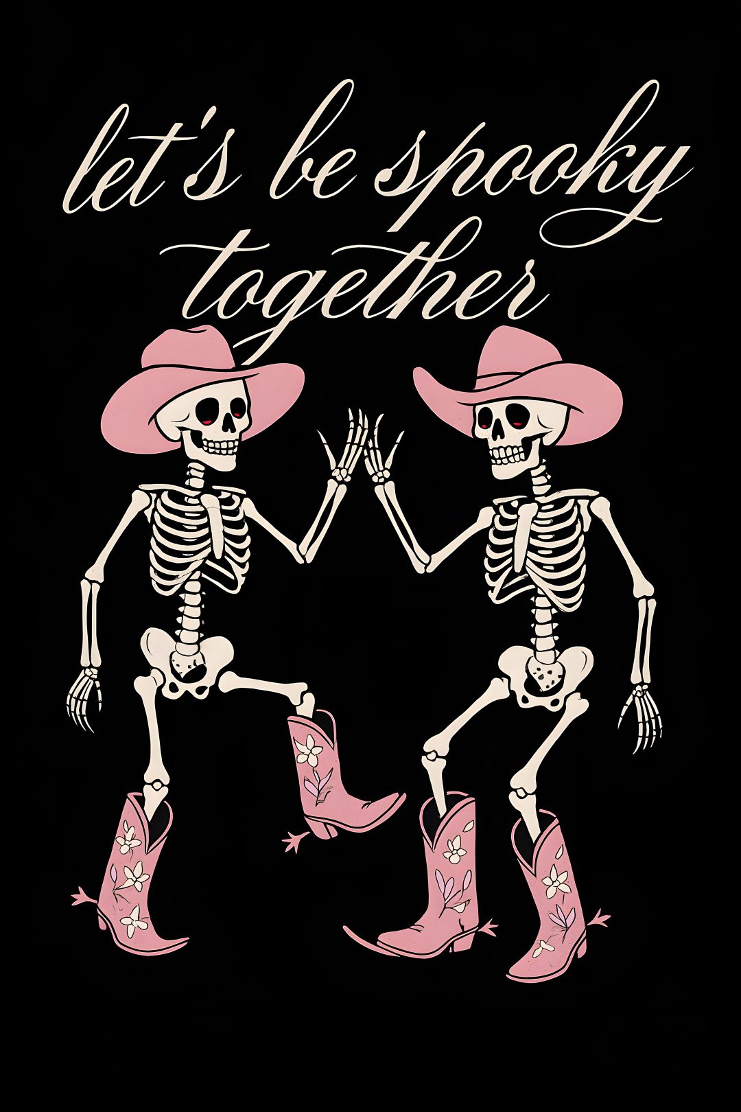 two skeletons in cowboy hats and boots with the words let's be spooky together Halloween Cowgirl black