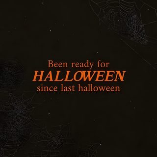 a book cover with spider webs and the words, been ready for halloween since last halloween Halloween Quote Halloween Is Coming, Halloween Vibes Quotes Short, Halloween Movie Quotes Aesthetic, black
