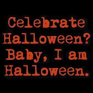 the words celebrate halloween? baby, i am halloween written in red on a black background Halloween Is A Lifestyle Not A Holiday Halloween 4 Quotes, Halloween Movie Phrases, Halloween 2 Quotes, black