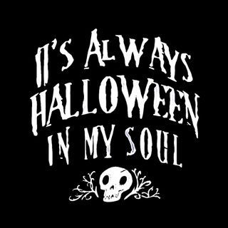 the words it's always halloween in my soul on a black background with white lettering Halloween Quote This Is Halloween, Halloween Quotes Aesthetic, Halloween Spooky Quotes, black