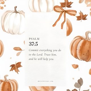 a white and orange thanksgiving card with pumpkins on it, the text reads,'725 commit everything you do to the lord, trust him, and he will help you Cute Christian Halloween Halloween Iphone Backgrounds, Fall Bible Verses, Scripture, white smoke