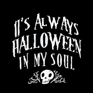 the words it's always halloween in my soul are written on a black background Halloween Quotes Halloween Qoute, Halloween Spooky Quotes, Haloween Phrases, Spooky Themed Quotes, black
