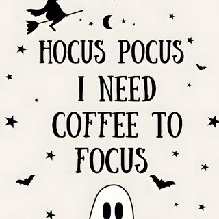 a black and white poster with the words hocus pocus i need coffee to focus Halloween Coffee Fall Coffee Quotes, Cute Fall Coffee Quotes, October Coffee Quotes, Halloween Quotes, linen