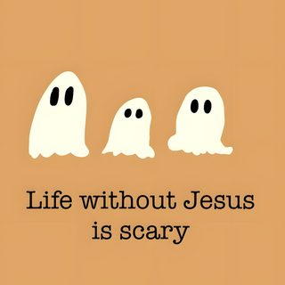 three ghost faces with the words life without jesus is scary God Halloween God Halloween, Jesus Fall Theme, Christian Quotes About Halloween, sandy brown
