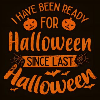 i have been ready for halloween since last halloween poster with pumpkins on black background Halloween Quotes Happy Font, Vector Quotes, Halloween Quotes Funny, Cute Phrases, Last Halloween, black