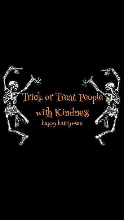 two skeletons dancing with the words trick or treat, people with kindness happy halloween written on them Harry Styles Happy Halloween Iphone One Direction Halloween, Trick Or Treat People With Kindness, 5sos Halloween, black