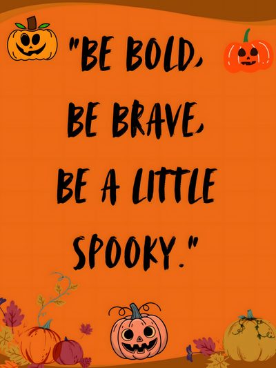 an orange background with pumpkins, jack - o'- lanterns and the words be bold, be brave, be a little spooky Halloween Quote Inspirational Cute Halloween Quotes, Halloween Quotes For School, Quotes About Halloween For Kids, chocolate