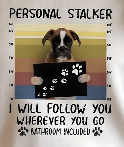 a dog holding a sign that says, i will follow you wherever you go bathroom included Halloween Boxer Dog Boxer Dog Funny Quotes, Boxer Dog Quotes, Funny Boxer Dog Quotes, dark gray