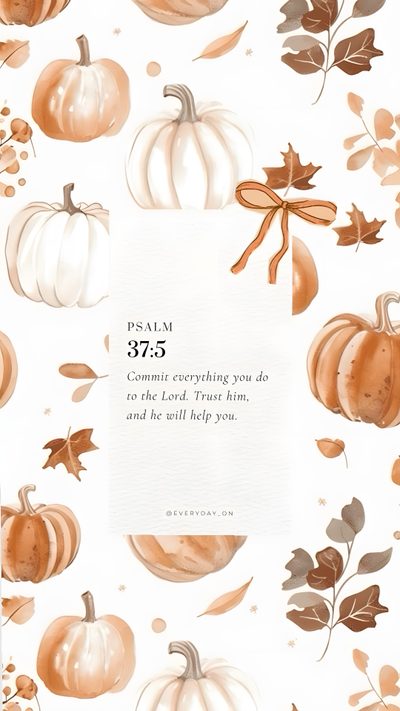 a white and orange thanksgiving card with pumpkins on it, the text reads,'725 commit everything you do to the lord, trust him, and he will help you Cute Christian Halloween Halloween Iphone Backgrounds, Fall Bible Verses, Scripture, white smoke