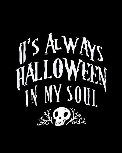 the words it's always halloween in my soul are written on a black background Halloween Quotes Halloween Qoute, Halloween Spooky Quotes, Haloween Phrases, Spooky Themed Quotes, black